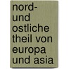 Nord- Und Ostliche Theil Von Europa Und Asia by Philipp Johann Von Strahlenberg
