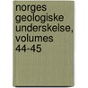 Norges Geologiske Underskelse, Volumes 44-45 door Norges Geologiske Unders�Kelse