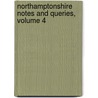 Northamptonshire Notes and Queries, Volume 4 door Onbekend