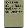Notes On Afghanistan And Part Of Baluchistan door Major Henry George Raverty