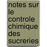 Notes Sur Le Controle Chimique Des Sucreries door Franz Sachs