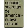 Noticias Secretas de America - Nueva Edicion door Eduardo Belgrano Rawson