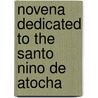 Novena Dedicated to the Santo Nino de Atocha by Felipe R. Mirabal