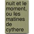 Nuit Et Le Moment, Ou Les Matines de Cythere