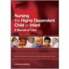 Nursing the Highly Dependent Child or Infant door Michaela Dixon