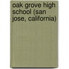 Oak Grove High School (San Jose, California) door Miriam T. Timpledon