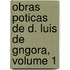 Obras Poticas de D. Luis de Gngora, Volume 1