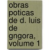 Obras Poticas de D. Luis de Gngora, Volume 1 door Raymond Foulch -Delbosc