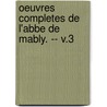 Oeuvres Completes De L'Abbe De Mably. -- V.3 door Mably Abbe de