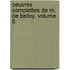 Oeuvres Complettes de M. de Belloy, Volume 5