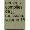 Oeuvres Compltes de J.J. Rousseau, Volume 16 door Pierre Ren Auguis