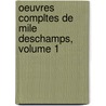 Oeuvres Compltes de Mile DesChamps, Volume 1 door Mile DesChamps