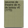 Oeuvres De Theatre De M. De Boissy V6 (1773) door Louis Boissy