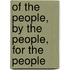 Of The People, By The People, For The People