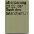 Offenbarung 23 22. Der Fluch des Tutanchamun