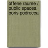 Offene Raume / Public Spaces. Boris Podrecca door Werner Oechslin