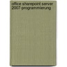 Office SharePoint Server 2007-Programmierung door Patrick Tissegham