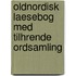 Oldnordisk Laesebog Med Tilhrende Ordsamling