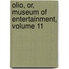 Olio, Or, Museum of Entertainment, Volume 11 door Anonymous Anonymous