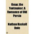 Omar, The Tentmaker; A Romance Of Old Persia