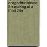 Onegodministries: The Making Of A Ministries door Willie Edward Turnipseed Sr.