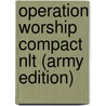 Operation Worship Compact Nlt (army Edition) by Unknown