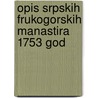 Opis Srpskih Frukogorskih Manastira 1753 God door Dimitrije Ruvarac