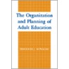 Organization And Planning Of Adult Education door Theodore J. Kowalski