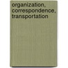 Organization, Correspondence, Transportation door Lee Galloway