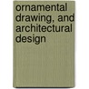 Ornamental Drawing, And Architectural Design by Robert Scott Burn