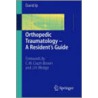 Orthopedic Traumatology - A Resident's Guide by David Ip