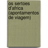 Os Sertoes D'Africa (Apontamentos De Viagem) door Alfredo de Sarmento