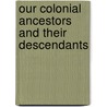 Our Colonial Ancestors and Their Descendants door Henry Whittemore