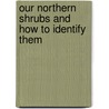 Our Northern Shrubs and How to Identify Them door Harriet Louise Keeler
