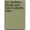 Our Northern Shrubs and How to Identify Them door Harriet Louise Keeler