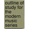 Outline of Study for the Modern Music Series door Robert Foresman