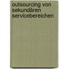 Outsourcing von Sekundären Servicebereichen door Jan Osterloh