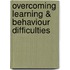 Overcoming Learning & Behaviour Difficulties