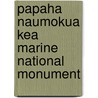 Papaha Naumokua Kea Marine National Monument by Miriam T. Timpledon