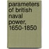 Parameters Of British Naval Power, 1650-1850