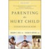 Parenting the Hurt Child Revised and Updated