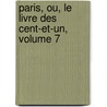 Paris, Ou, Le Livre Des Cent-Et-Un, Volume 7 door Onbekend