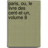 Paris, Ou, Le Livre Des Cent-Et-Un, Volume 8 door Onbekend