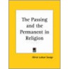 Passing And The Permanent In Religion (1901) door Minot Judson Savage