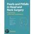 Pearls and Pitfalls in Head and Neck Surgery