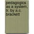 Pedagogics as a System, Tr. by A.C. Brackett