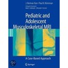 Pediatric And Adolescent Musculoskeletal Mri door Stephen Wiggins