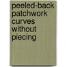 Peeled-back Patchwork Curves Without Piecing door Annette Ornelas