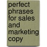 Perfect Phrases For Sales And Marketing Copy by Barry Callen