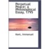 Perpetual Peace; A Philosophical Essay, 1795
